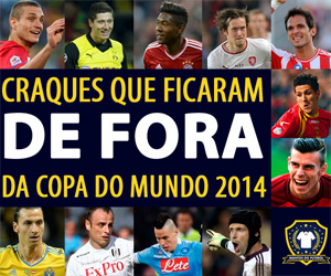 Craques que ficaram de fora da Copa do Mundo de 2014 Capa