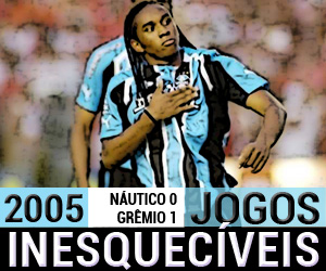 Jogos inesquecíveis Náutico 0 x 1 Grêmio capa