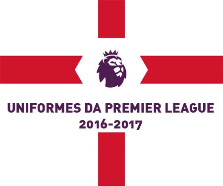 Uniformes da Premier League 2016-2017 (Campeonato Inglês) capa