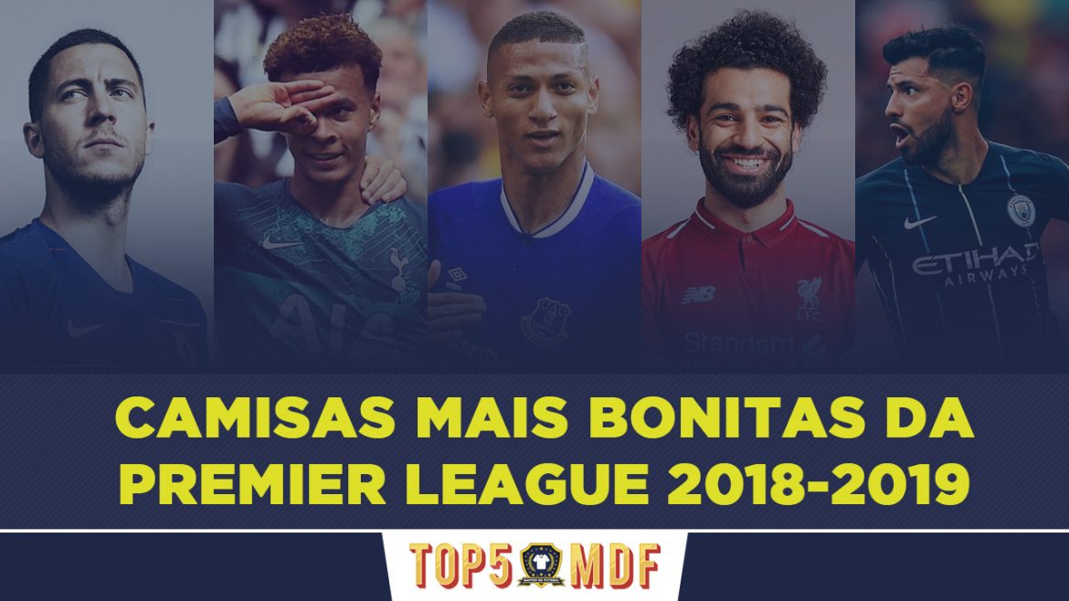Camisas mais bonitas da Premier League 2018-2019 – TOP5 Camisas mais bonitas da Premier League 2018-2019 - TOP5